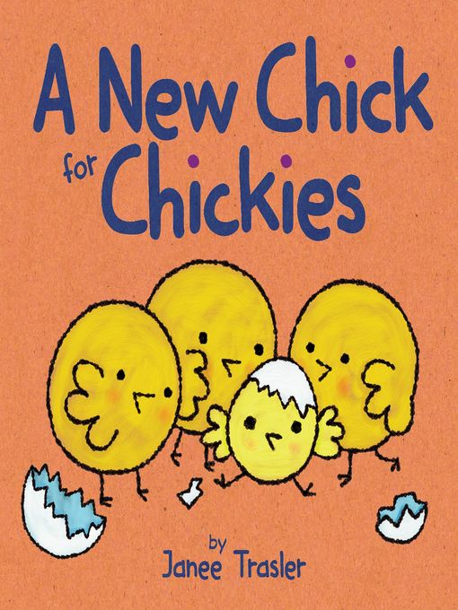 Janee Trasler创作的A New Chick for Chickies作品的详细信息 - 可供借阅